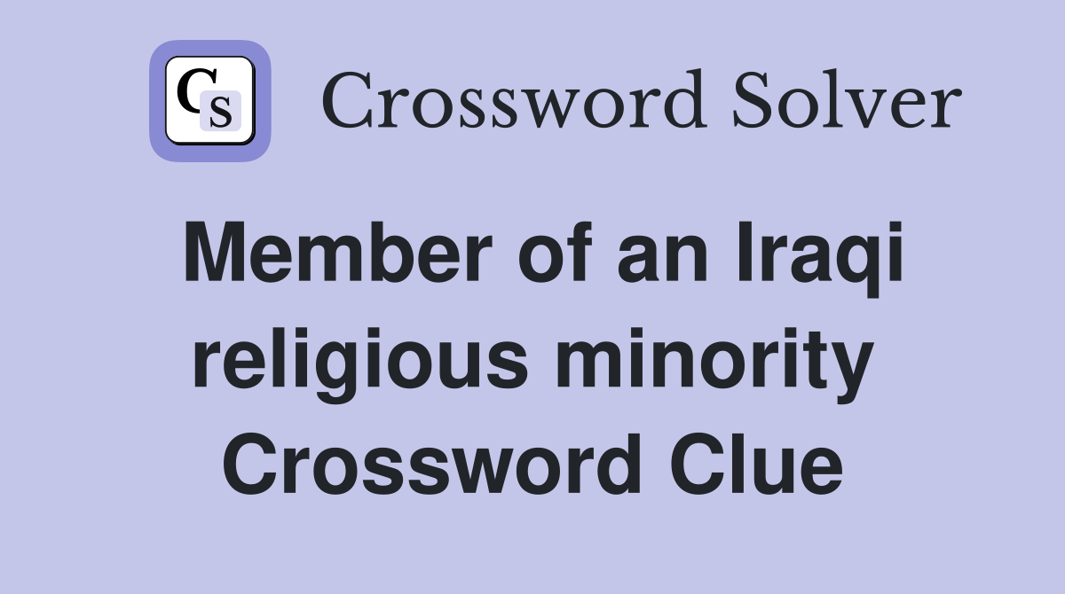 Member of an Iraqi religious minority Crossword Clue