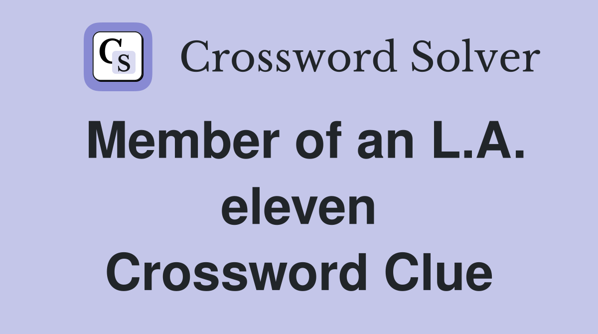 Member of an L.A. eleven Crossword Clue