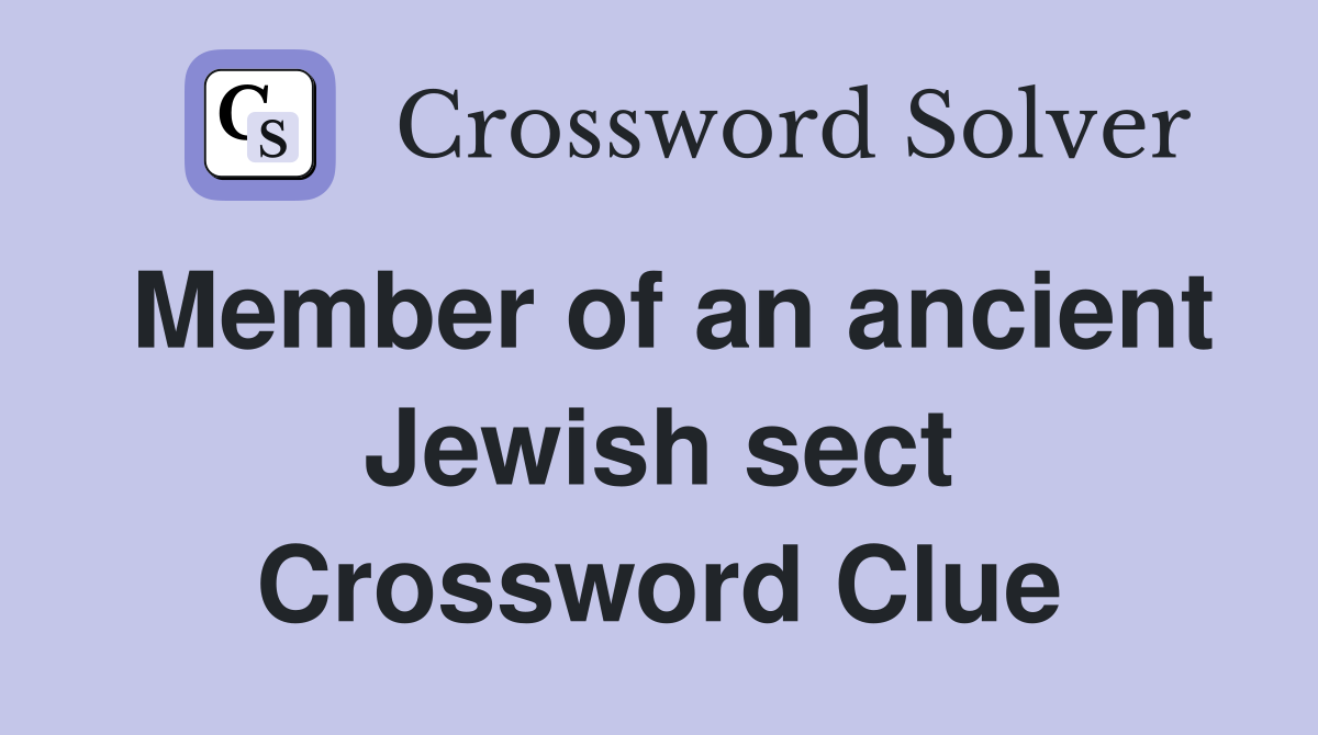 Member of an ancient Jewish sect Crossword Clue