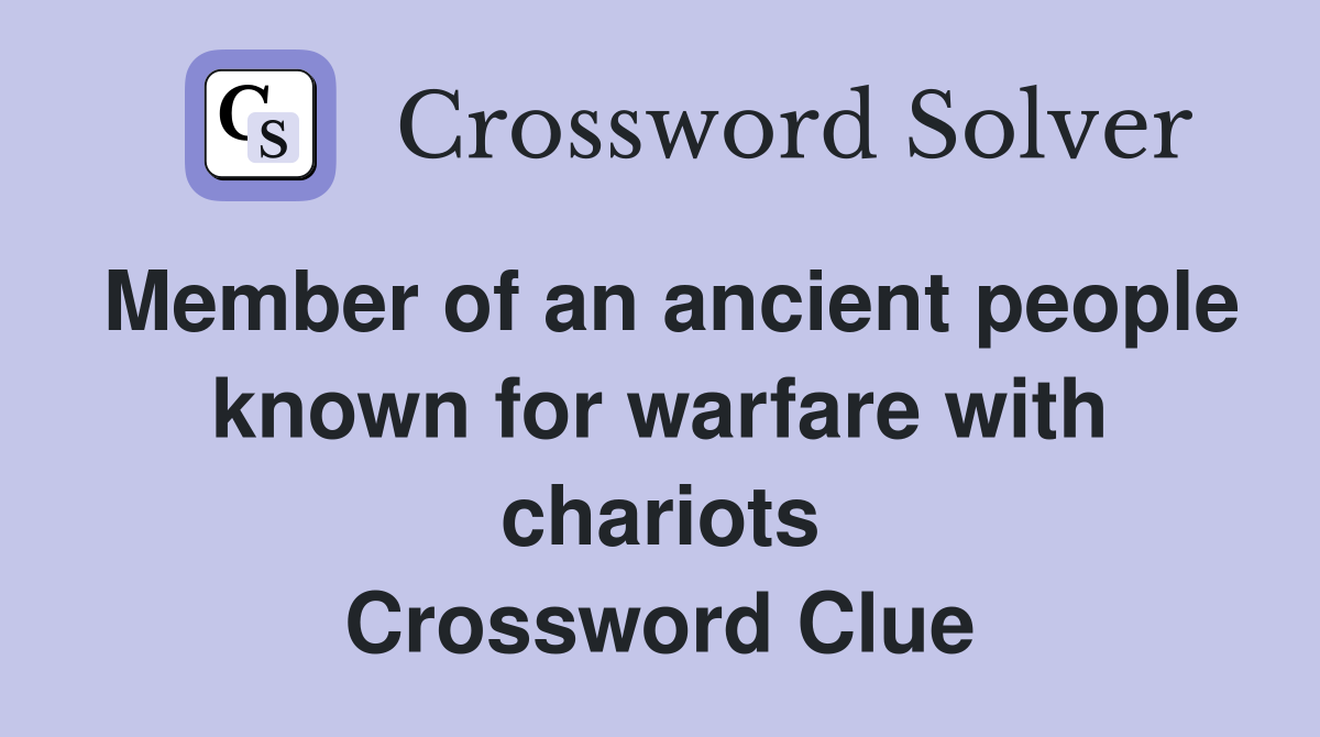 Member of an ancient people known for warfare with chariots Crossword Clue