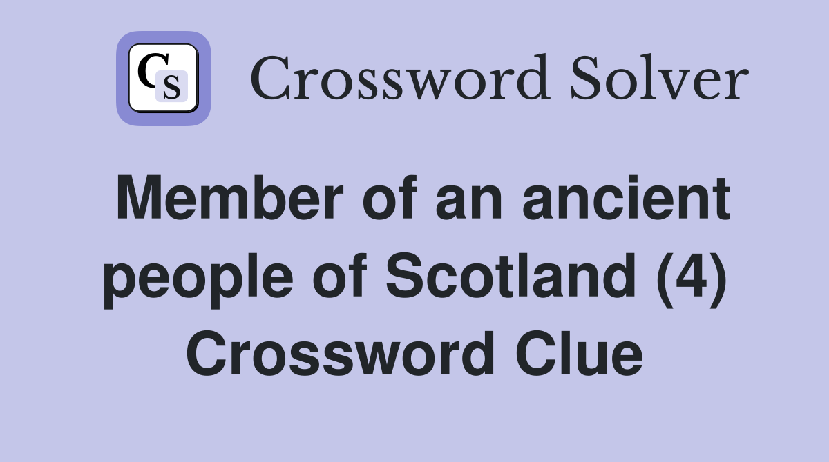 Member of an ancient people of Scotland (4) Crossword Clue