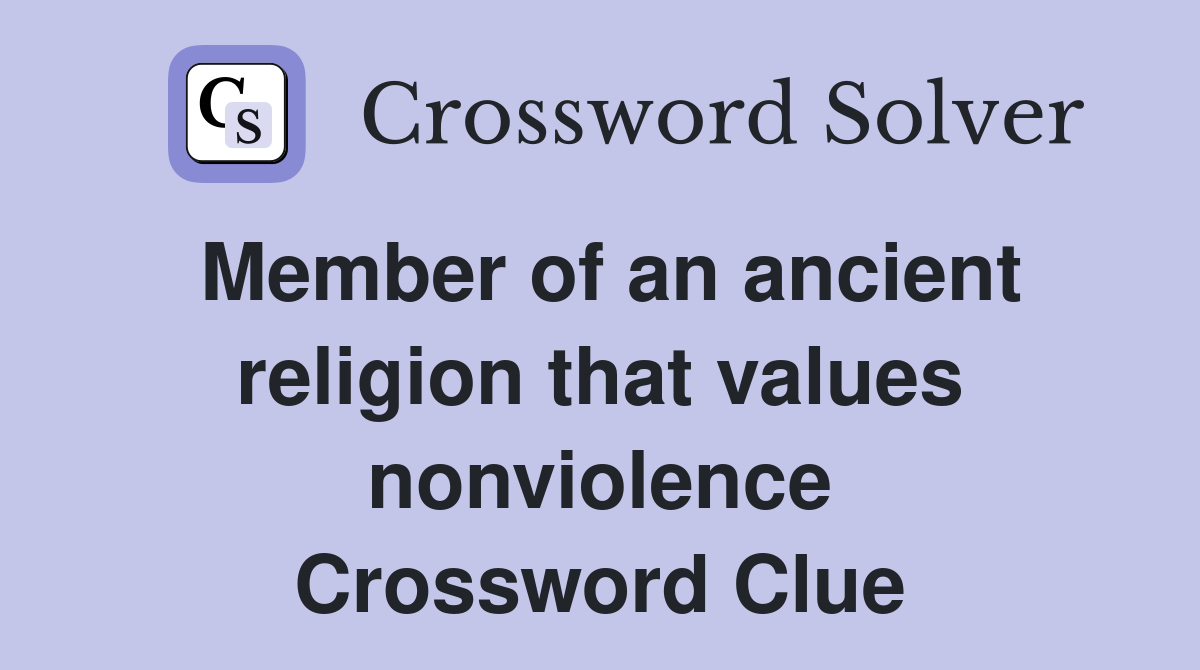Member of an ancient religion that values nonviolence Crossword Clue