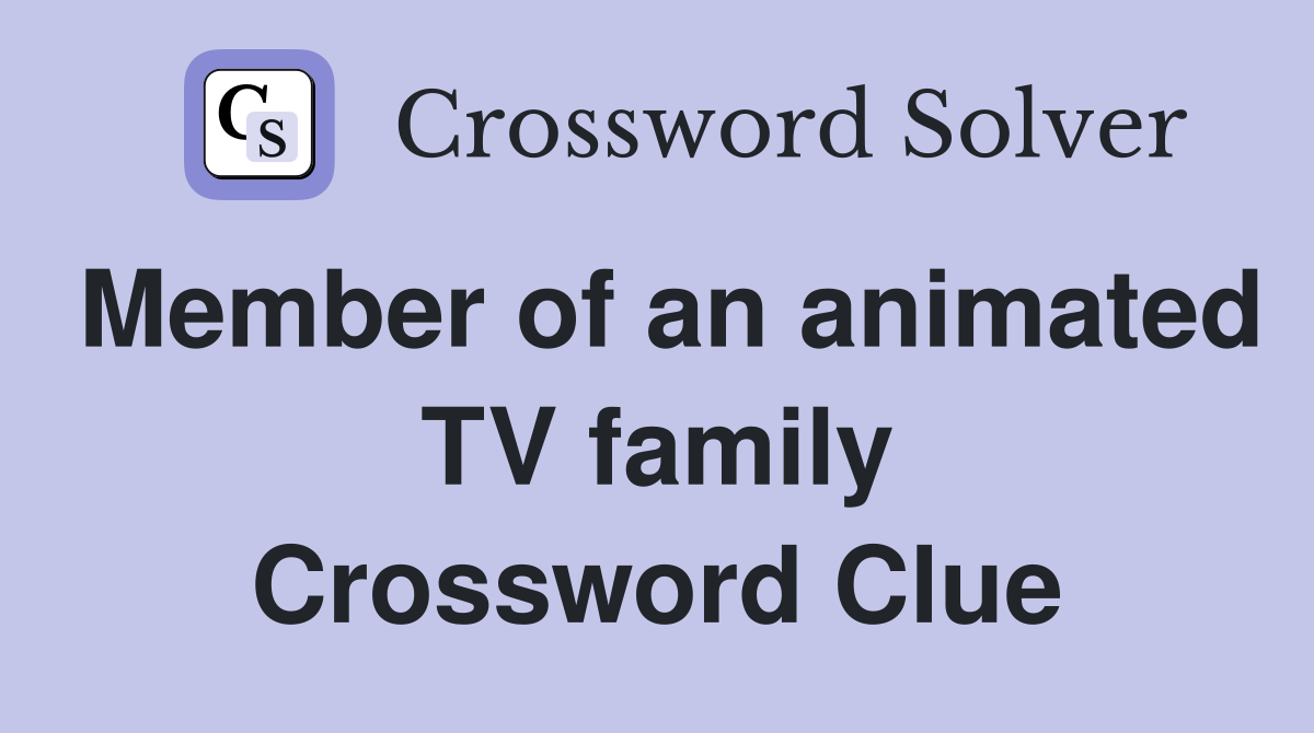 Member of an animated TV family Crossword Clue