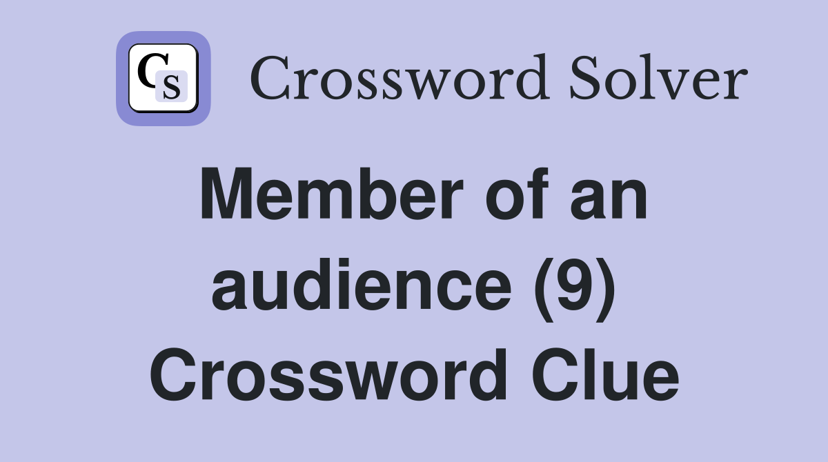 Member of an audience (9) Crossword Clue