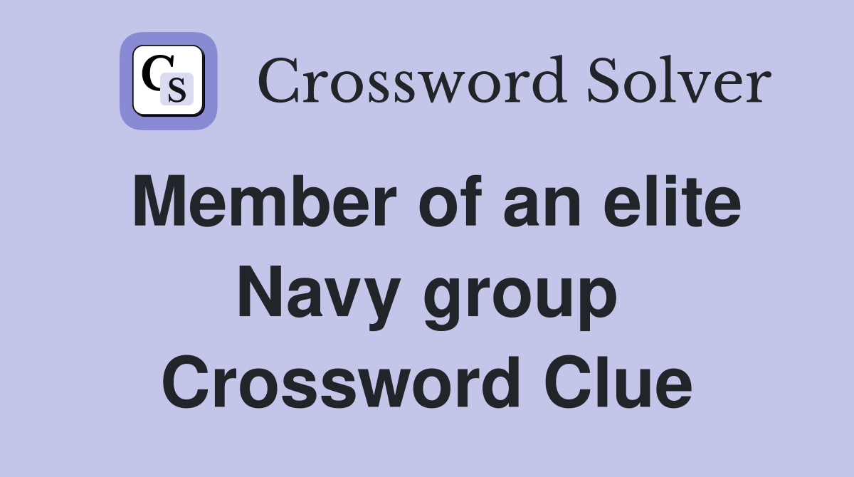 Member of an elite Navy group Crossword Clue
