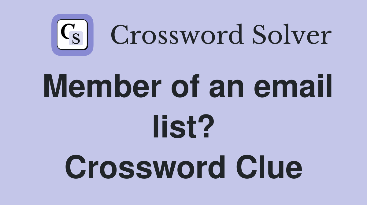 Member of an email list? Crossword Clue