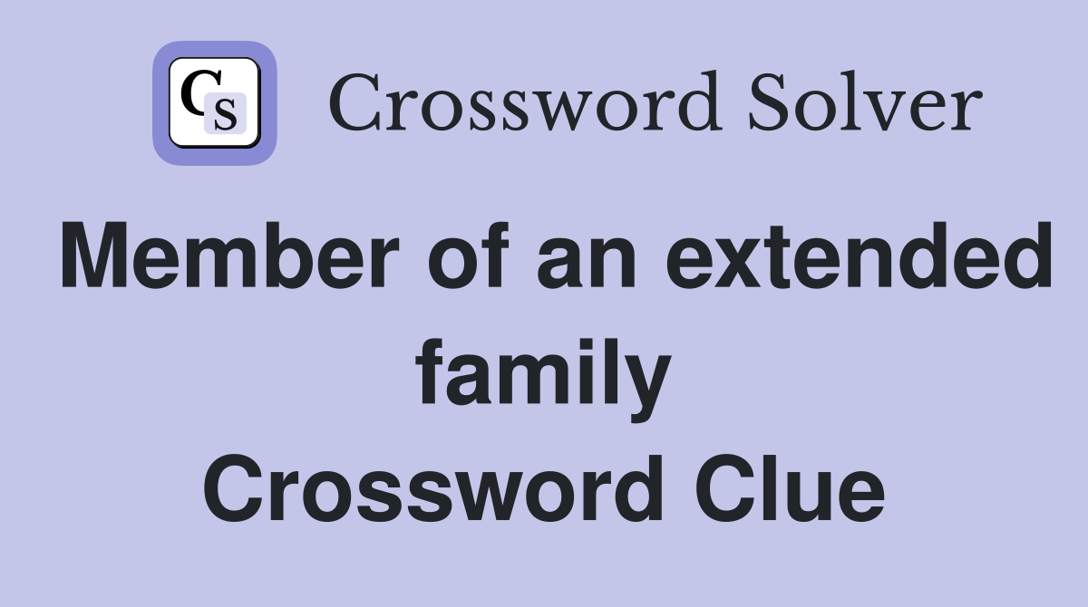 Member of an extended family Crossword Clue