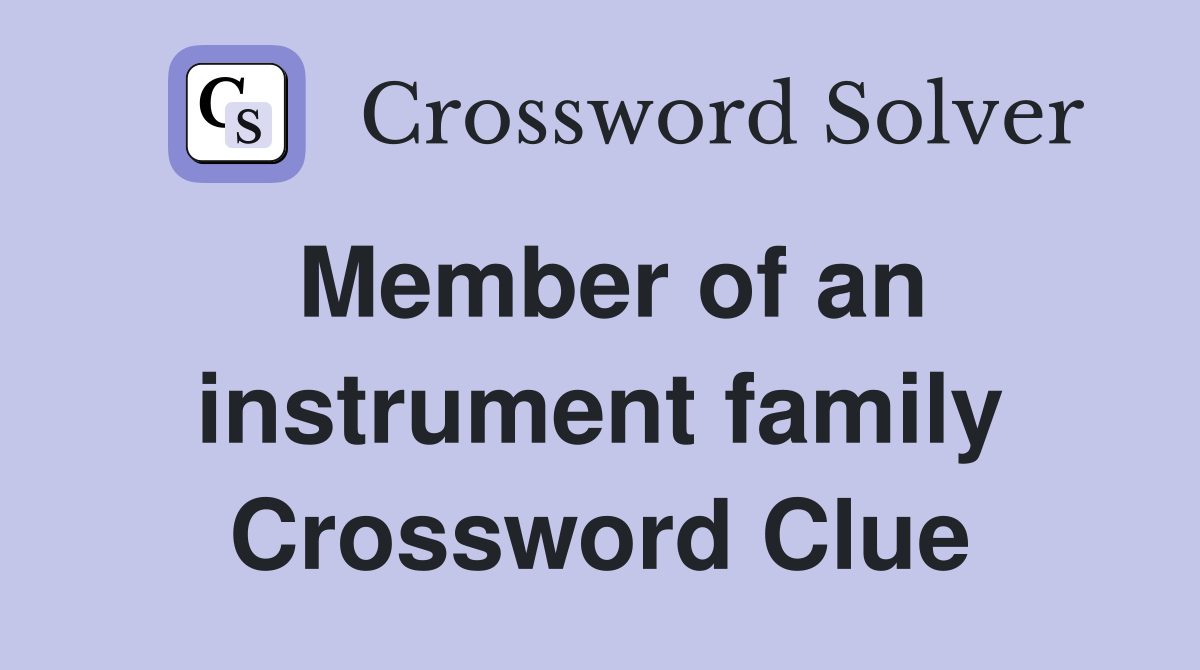 Member of an instrument family Crossword Clue