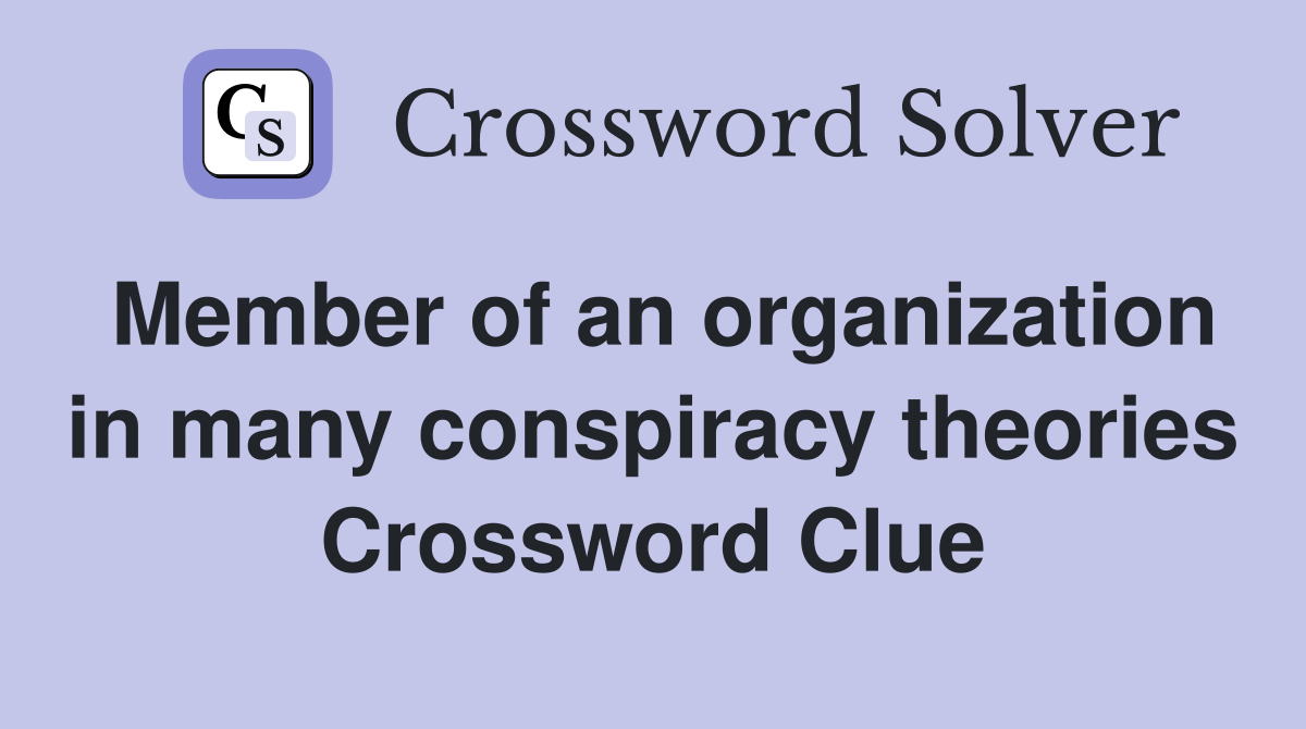 Member of an organization in many conspiracy theories Crossword Clue