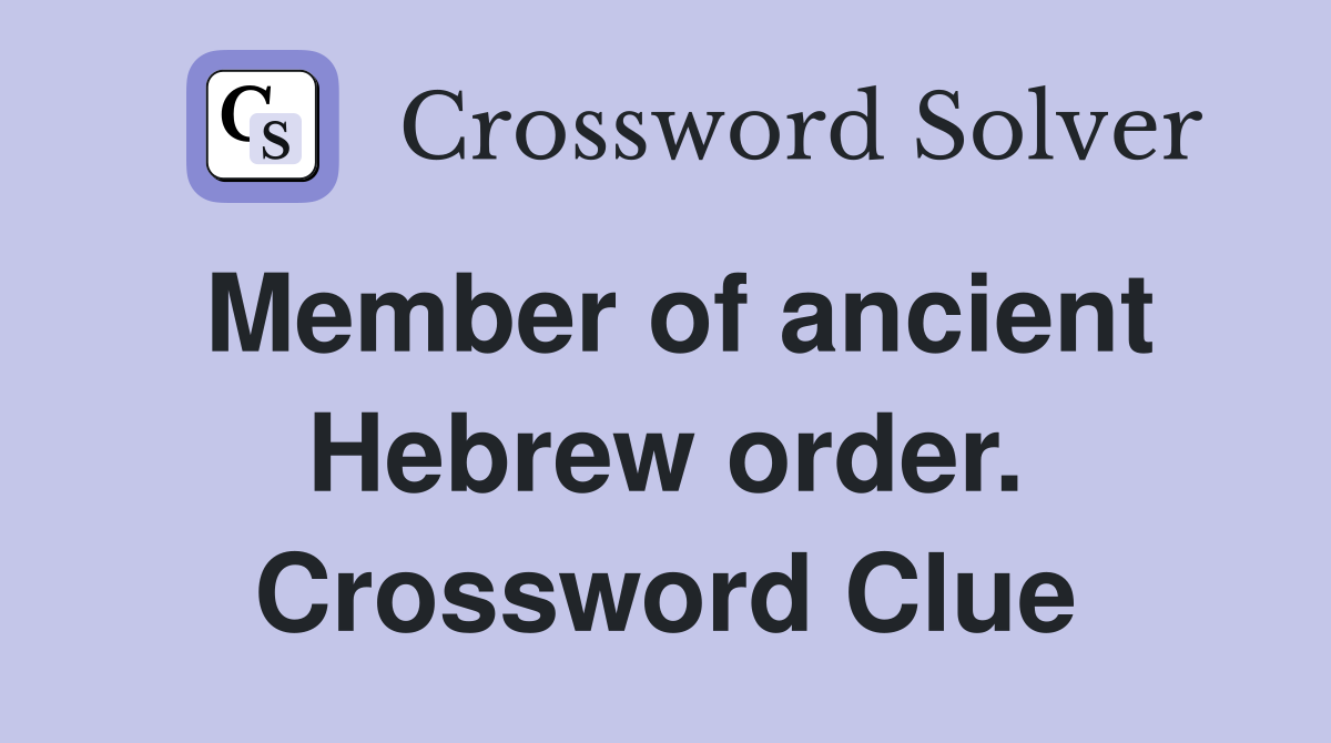 Member of ancient Hebrew order. Crossword Clue