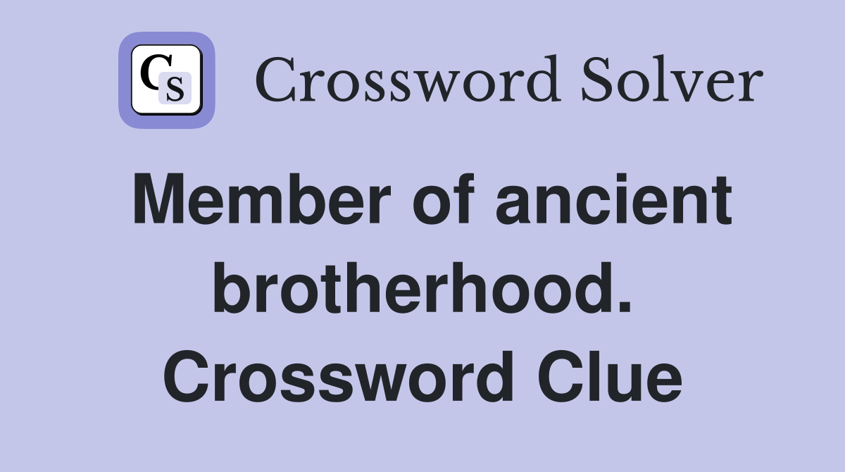 Member of ancient brotherhood. Crossword Clue