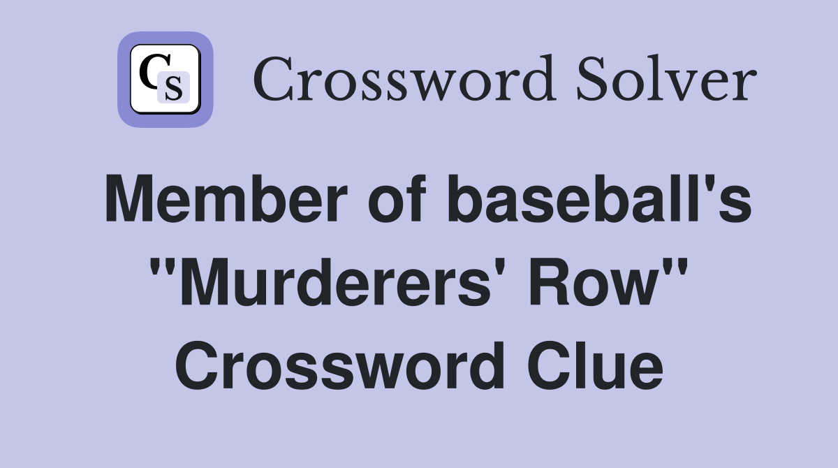 Member of baseball's "Murderers' Row" Crossword Clue