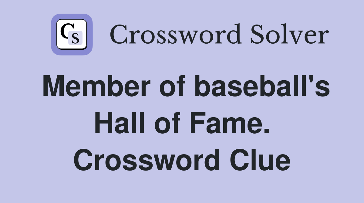 Member of baseball's Hall of Fame. Crossword Clue