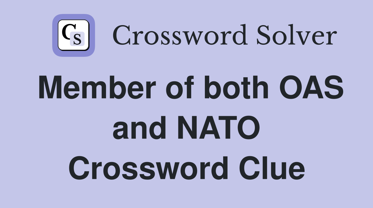 Member of both OAS and NATO Crossword Clue