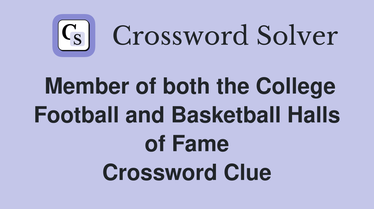 Member of both the College Football and Basketball Halls of Fame Crossword Clue