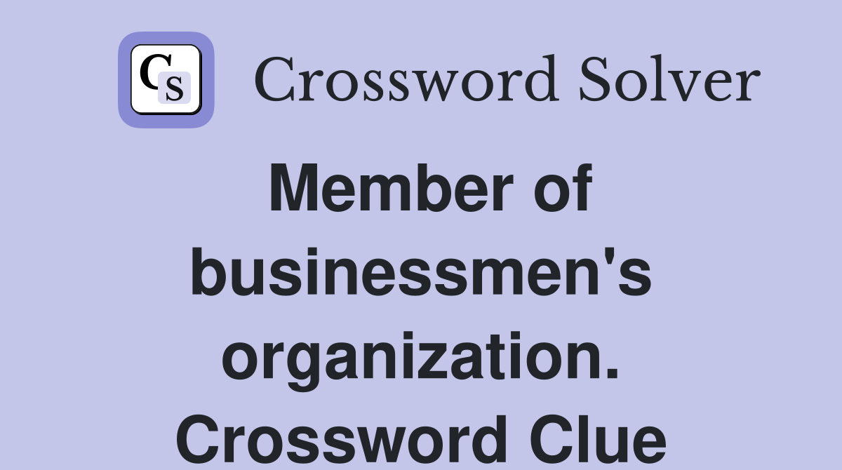 Member of businessmen's organization. Crossword Clue