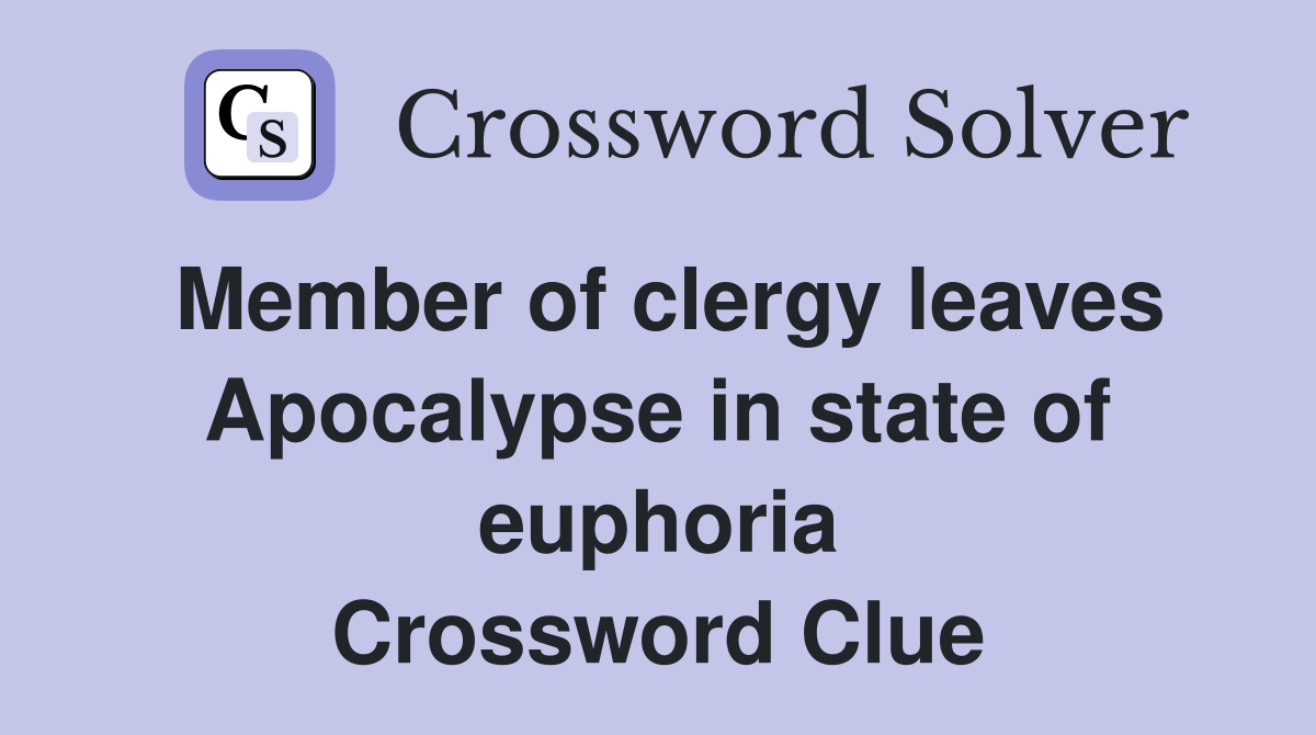 Member of clergy leaves Apocalypse in state of euphoria Crossword Clue