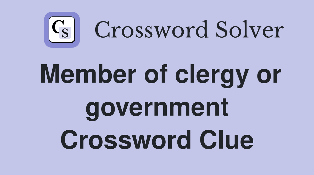 Member of clergy or government Crossword Clue