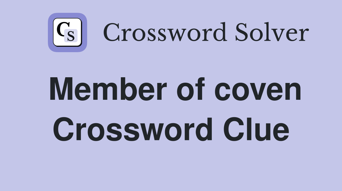 Member of coven Crossword Clue