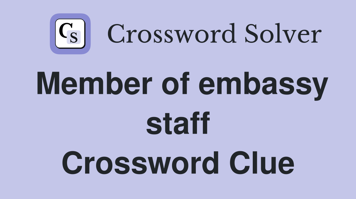 Member of embassy staff Crossword Clue