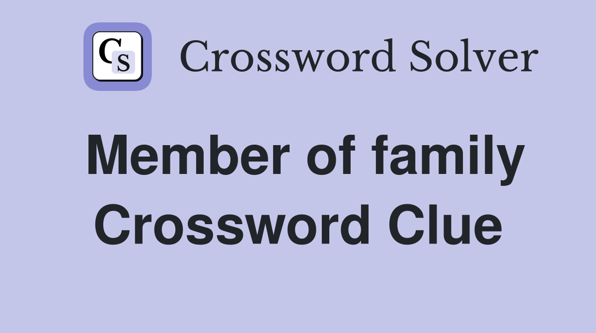 Member of family Crossword Clue