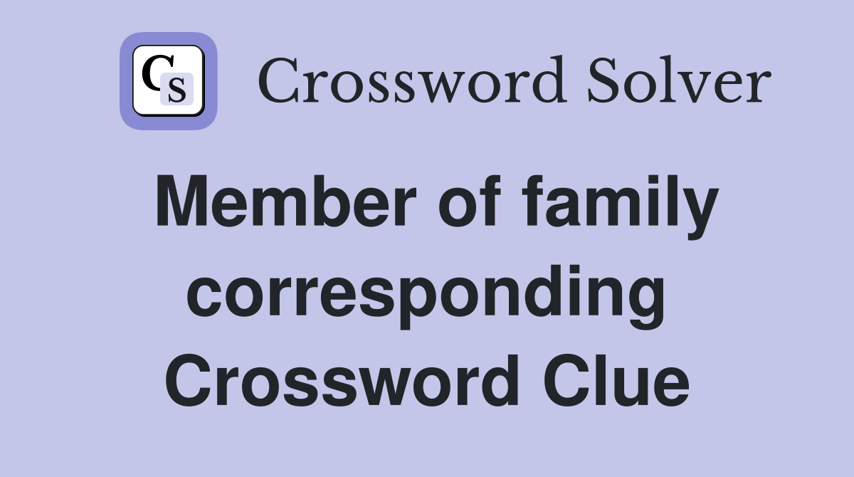 Member of family corresponding Crossword Clue