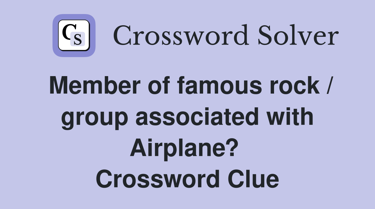 Member of famous rock / group associated with Airplane?  Crossword Clue