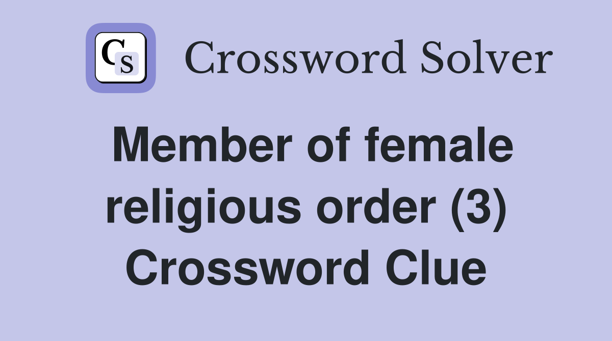 Member of female religious order (3) Crossword Clue