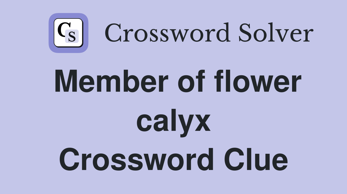 Member of flower calyx Crossword Clue