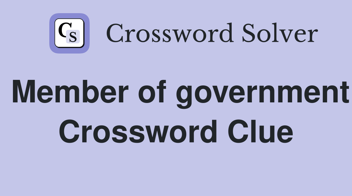 Member of government Crossword Clue