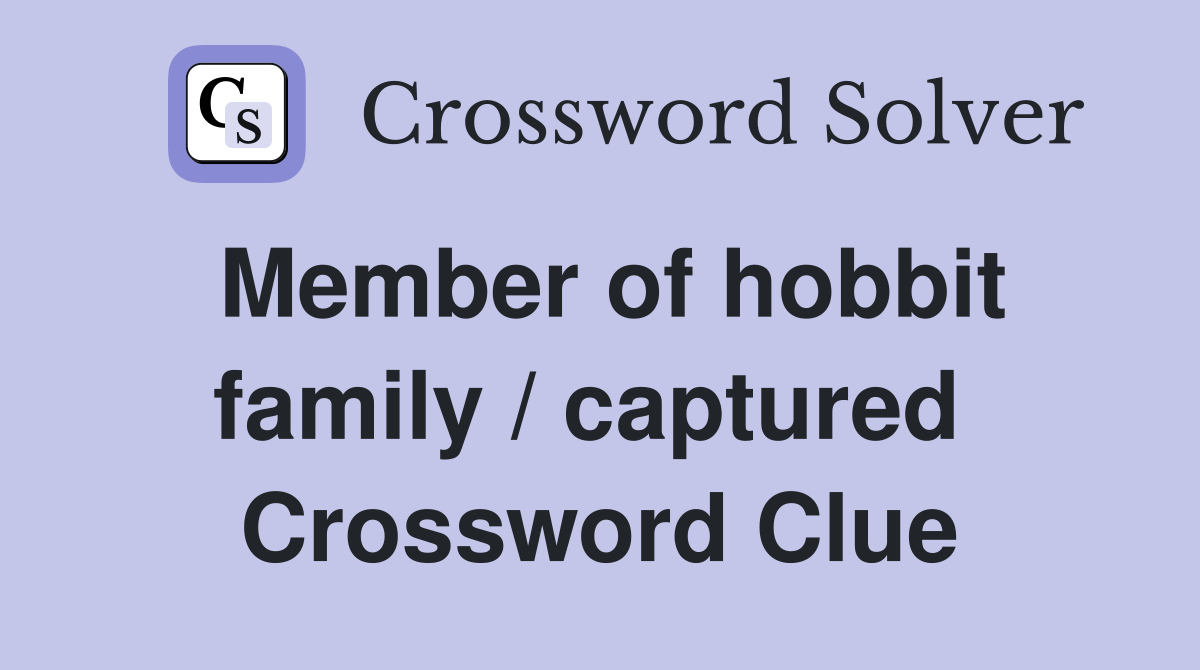 Member of hobbit family / captured  Crossword Clue