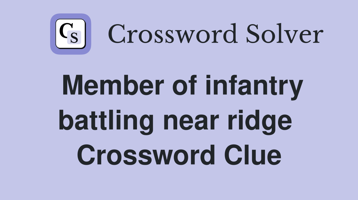 Member of infantry battling near ridge  Crossword Clue