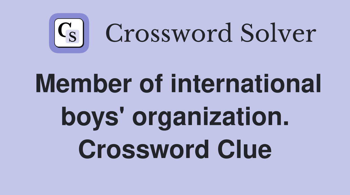 Member of international boys' organization. Crossword Clue