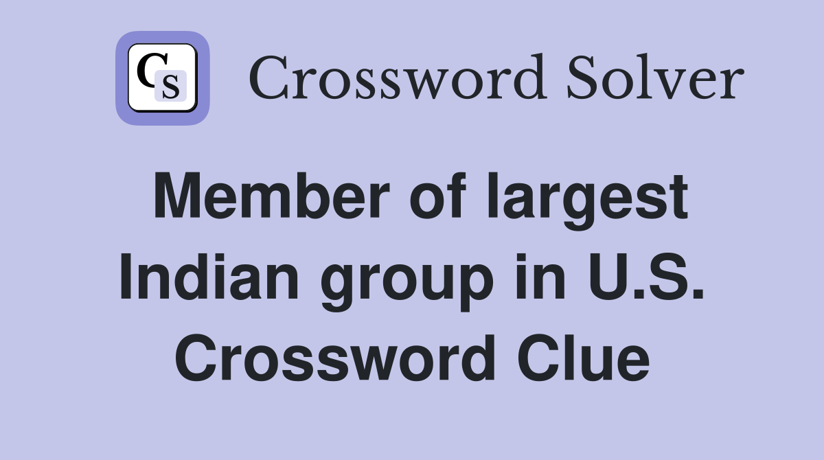 Member of largest Indian group in U.S. Crossword Clue