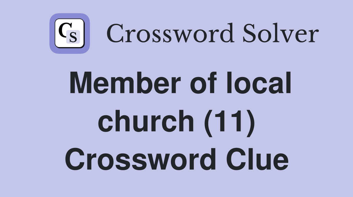 Member of local church (11) Crossword Clue