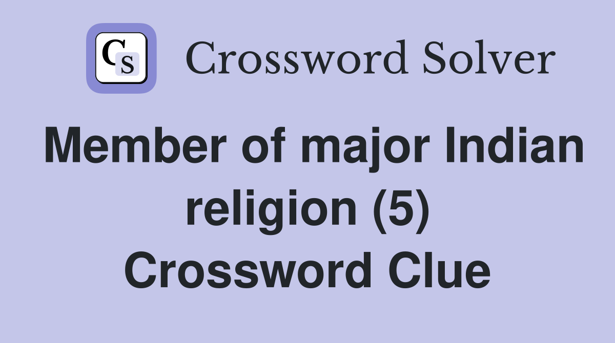 Member of major Indian religion (5) Crossword Clue