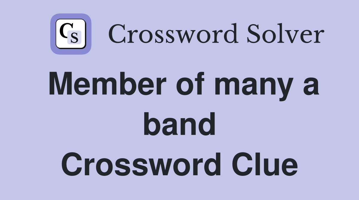 Member of many a band Crossword Clue