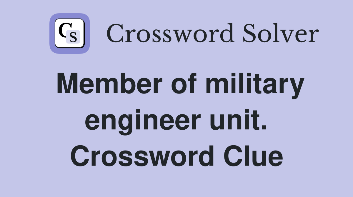 Member of military engineer unit. Crossword Clue