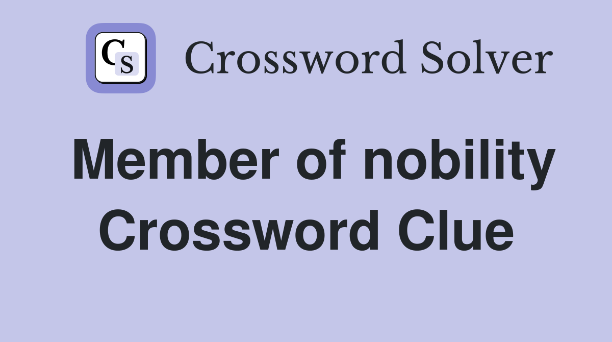 Member of nobility Crossword Clue