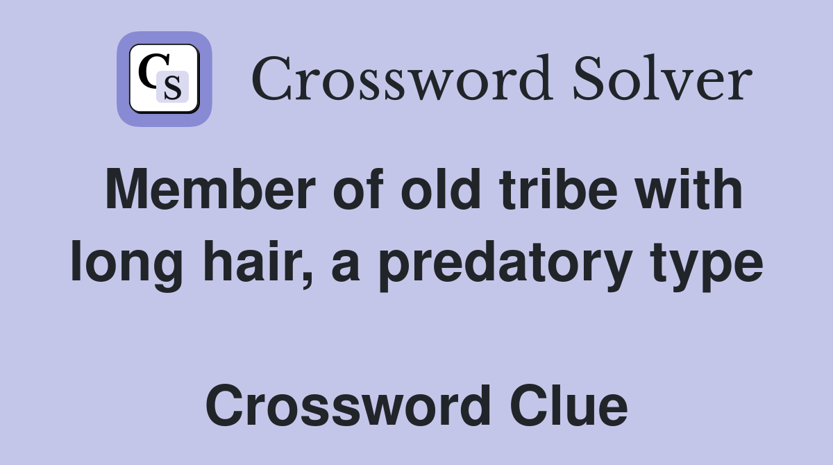 Member of old tribe with long hair, a predatory type  Crossword Clue