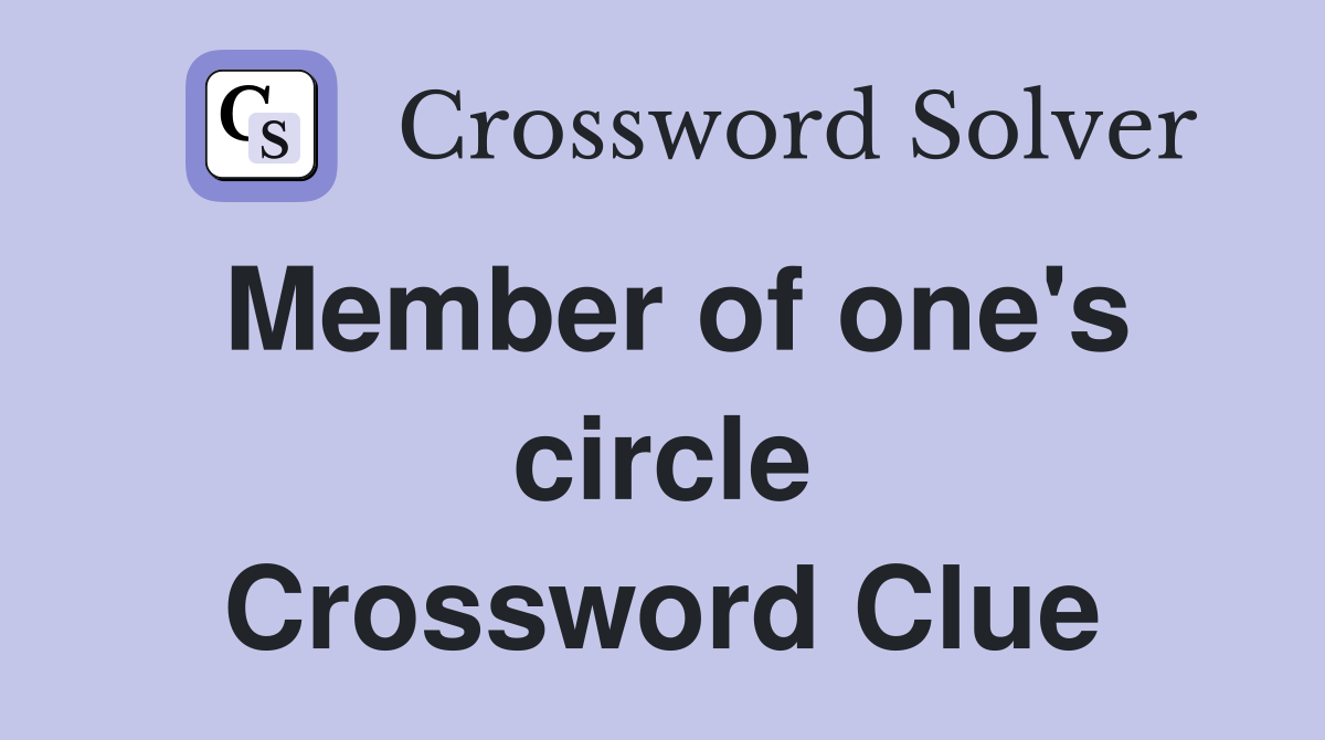 Member of one's circle Crossword Clue