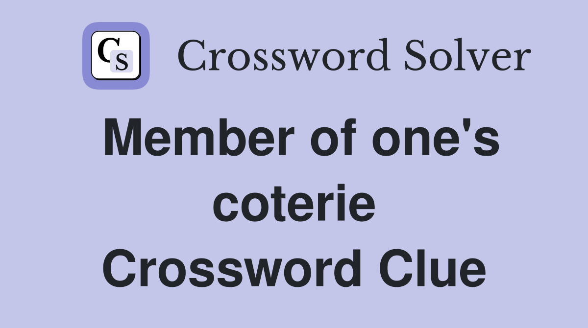 Member of one's coterie Crossword Clue