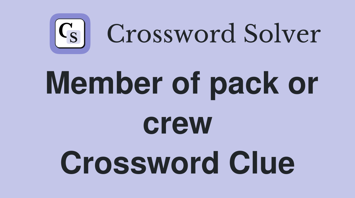 Member of pack or crew Crossword Clue