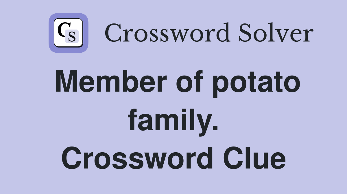 Member of potato family. Crossword Clue