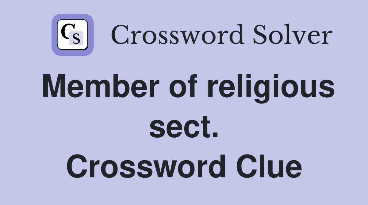 Member of religious sect. Crossword Clue