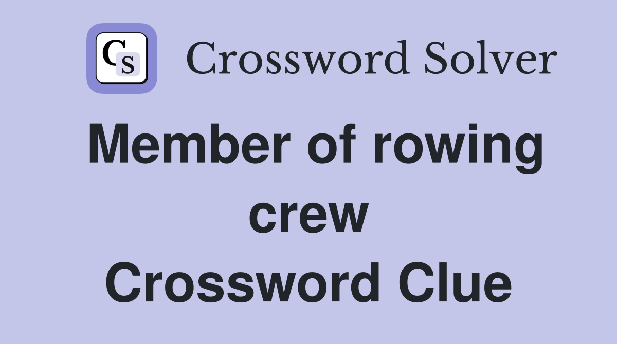 Member of rowing crew Crossword Clue