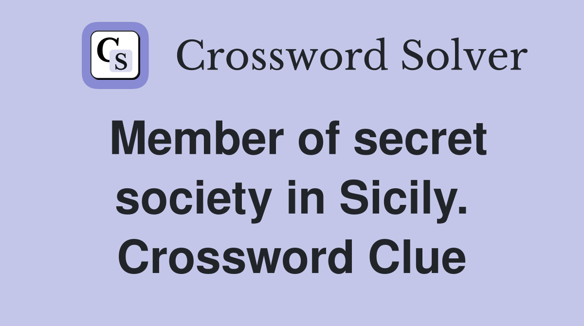 Member of secret society in Sicily. Crossword Clue