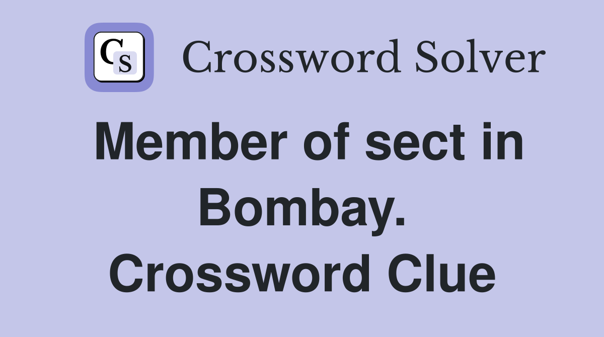 Member of sect in Bombay. Crossword Clue