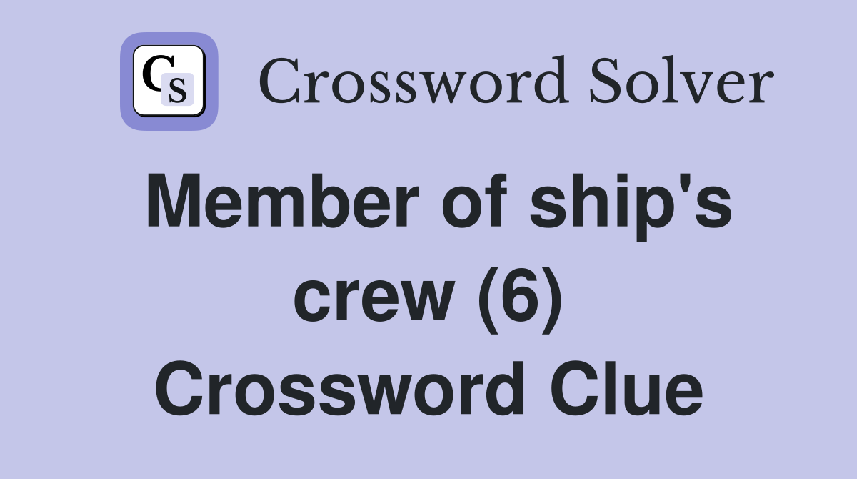 Member of ship's crew (6) Crossword Clue