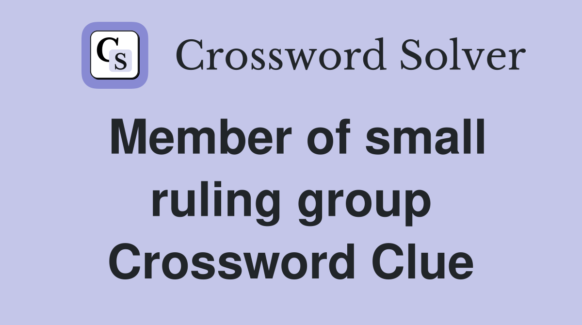 Member of small ruling group Crossword Clue
